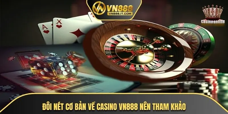 Đôi nét cơ bản về casino VN888 nên tham khảo 