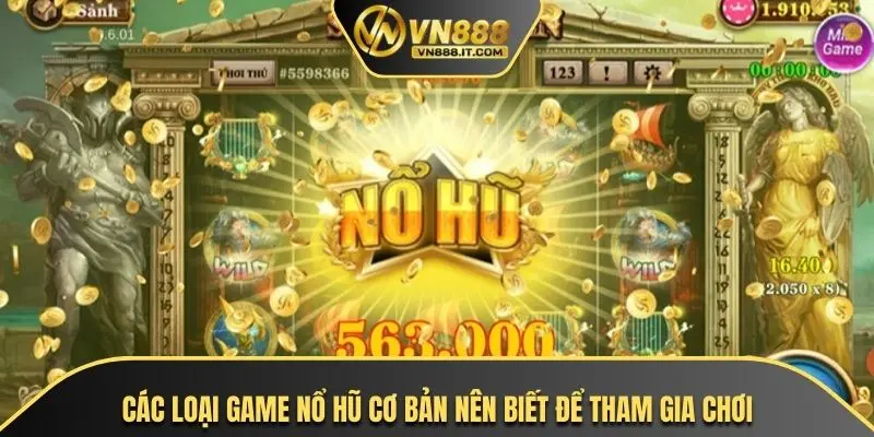 Các loại game nổ hũ cơ bản nên biết để tham gia chơi