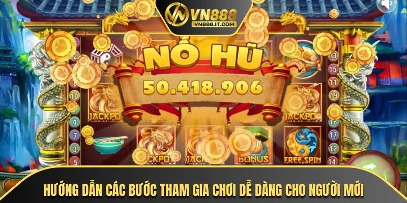 Hướng dẫn các bước tham gia chơi dễ dàng cho người mới