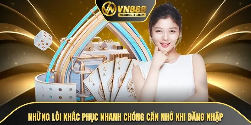 Những lỗi khắc phục nhanh chóng cần nhớ khi đăng nhập