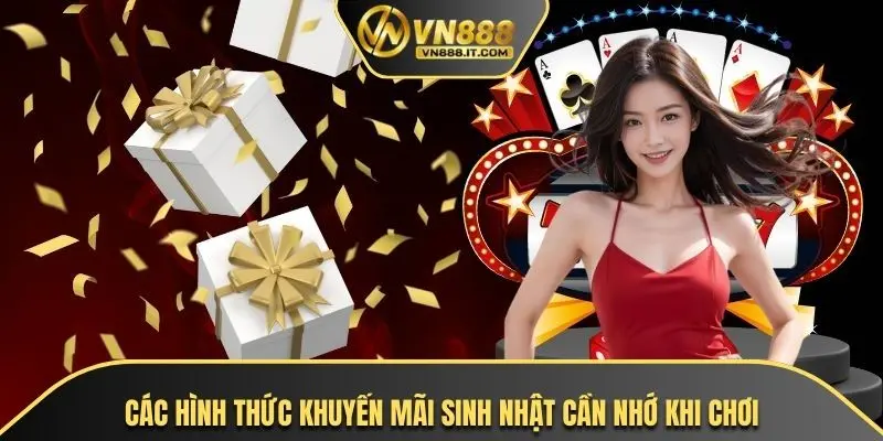 Các hình thức khuyến mãi sinh nhật cần nhớ khi chơi