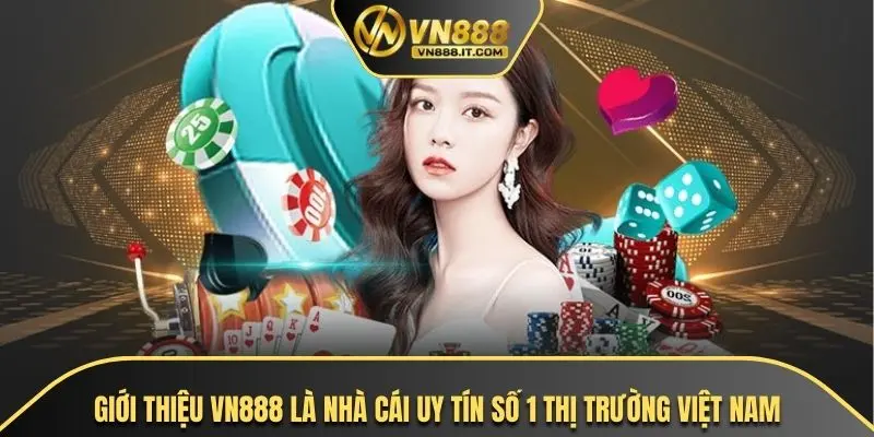 Giới thiệu VN888 là nhà cái uy tín số 1 thị trường Việt Nam