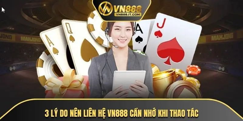 3 lý do nên liên hệ VN888 cần nhớ khi thao tác